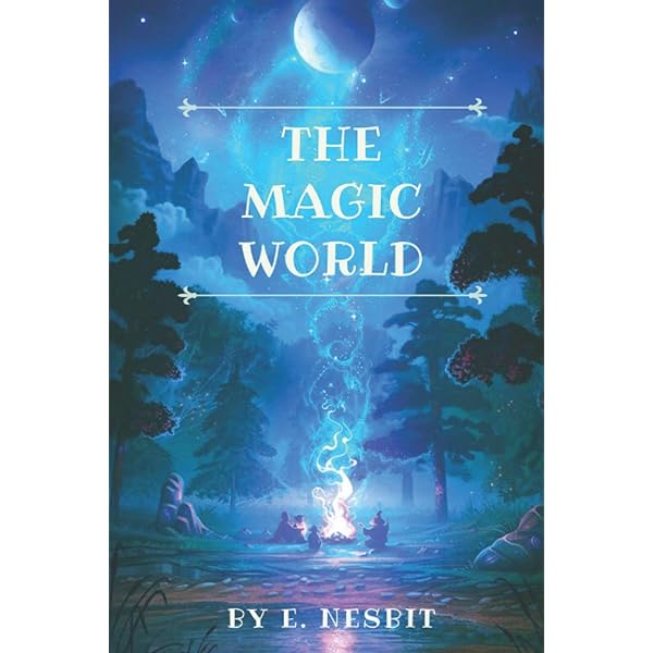 The Magic World (Puffin Classics): Nesbit, E.: 9780140367652